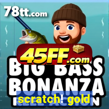 scratch! gold